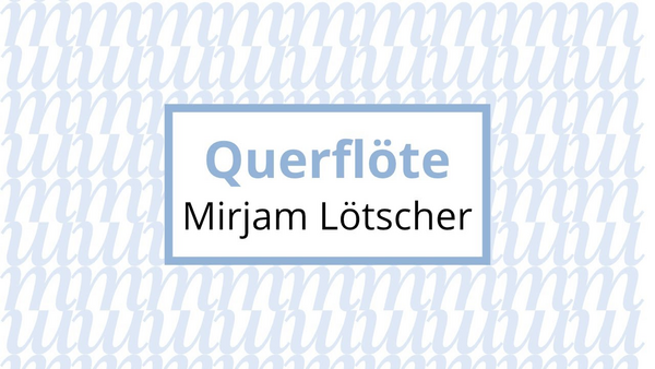 Video link: Mirjam Lötscher, Querflöte