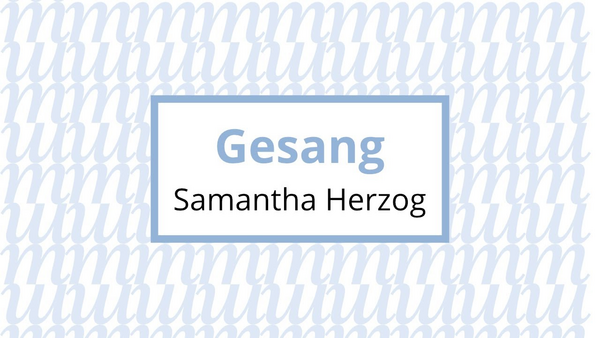 Video link: Herzog Samantha, Gesang